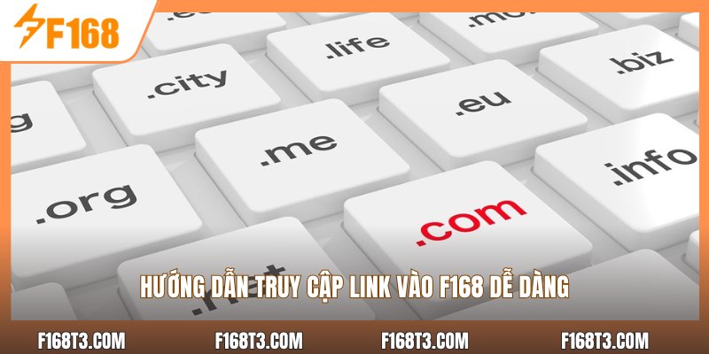 Hướng dẫn truy cập link vào F168 dễ dàng