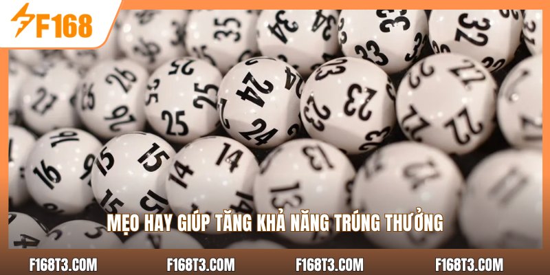 Mẹo hay giúp tăng khả năng trúng thưởng